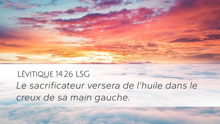 Lévitique 14:26 LSG Desktop Wallpaper - Le sacrificateur versera de l'huile dans le creux - Desktop Bible Verse Wallpaper