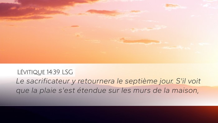 Lévitique 14:39 LSG Desktop Wallpaper - Le sacrificateur y retournera le septième jour. - Desktop Bible Verse Wallpaper