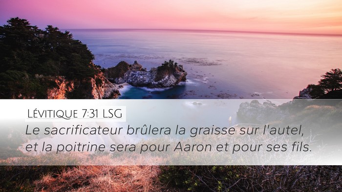 Lévitique 7:31 LSG Desktop Wallpaper - Le sacrificateur brûlera la graisse sur l'autel, - Desktop Bible Verse Wallpaper