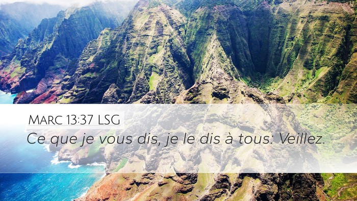 Marc 13:37 LSG Desktop Wallpaper - Ce que je vous dis, je le dis à tous: - Desktop Bible Verse Wallpaper
