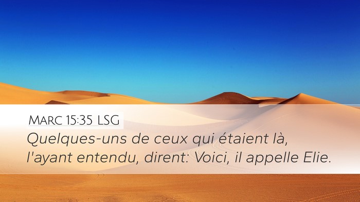 Marc 15:35 LSG Desktop Wallpaper - Quelques-uns de ceux qui étaient là, l'ayant - Desktop Bible Verse Wallpaper
