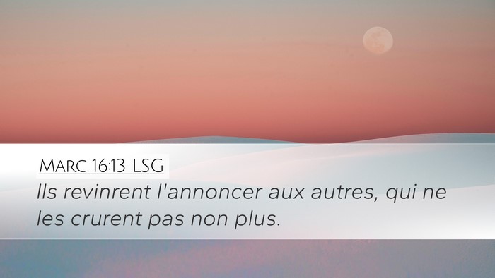 Marc 16:13 LSG Desktop Wallpaper - Ils revinrent l'annoncer aux autres, qui ne les - Desktop Bible Verse Wallpaper