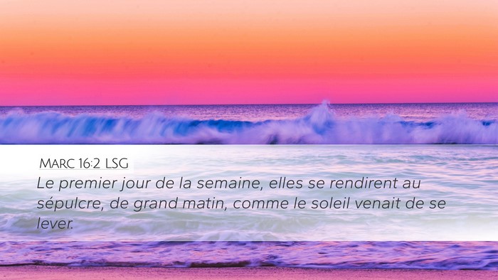 Marc 16:2 LSG Desktop Wallpaper - Le premier jour de la semaine, elles se rendirent - Desktop Bible Verse Wallpaper