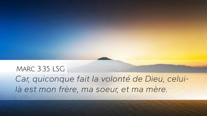 Marc 3:35 LSG Desktop Wallpaper - Car, quiconque fait la volonté de Dieu, - Desktop Bible Verse Wallpaper