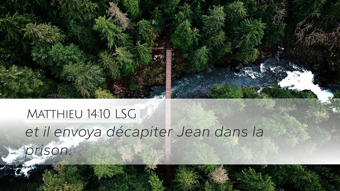 Matthieu 14:10 LSG Desktop Wallpaper - et il envoya décapiter Jean dans la - Desktop Bible Verse Wallpaper