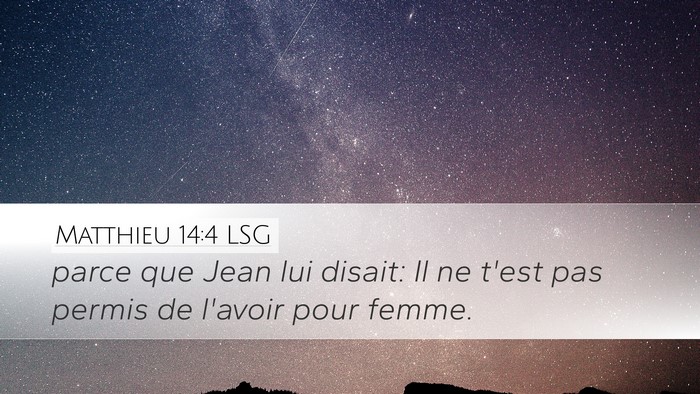 Matthieu 14:4 LSG Desktop Wallpaper - parce que Jean lui disait: Il ne t'est pas permis - Desktop Bible Verse Wallpaper