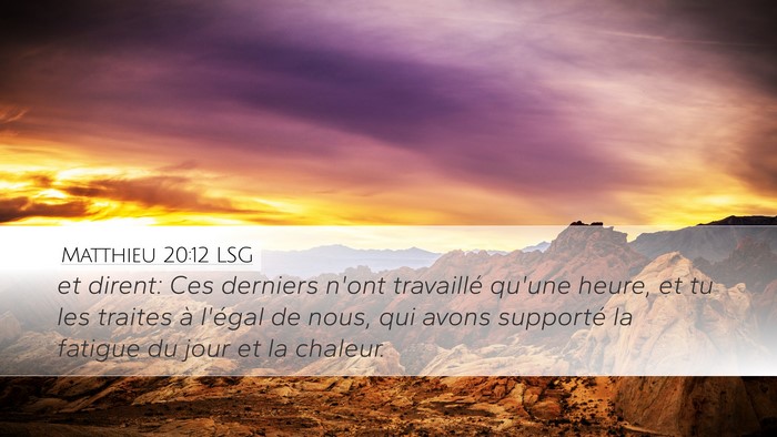 Matthieu 20:12 LSG Desktop Wallpaper - et dirent: Ces derniers n'ont travaillé qu'une - Desktop Bible Verse Wallpaper