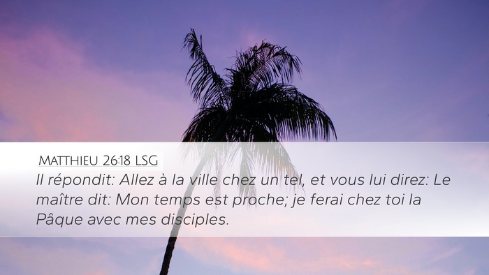 Matthieu 26:18 LSG Bible Verse Image