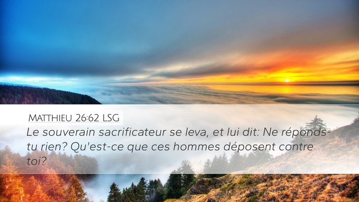 Matthieu 26:62 LSG Desktop Wallpaper - Le souverain sacrificateur se leva, et lui dit: - Desktop Bible Verse Wallpaper