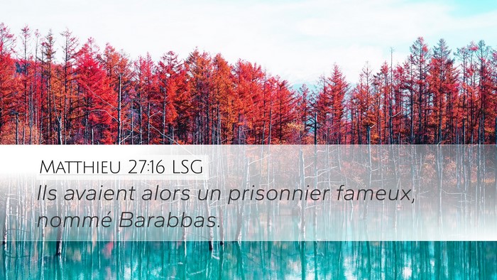 Matthieu 27:16 LSG Desktop Wallpaper - Ils avaient alors un prisonnier fameux, nommé - Desktop Bible Verse Wallpaper