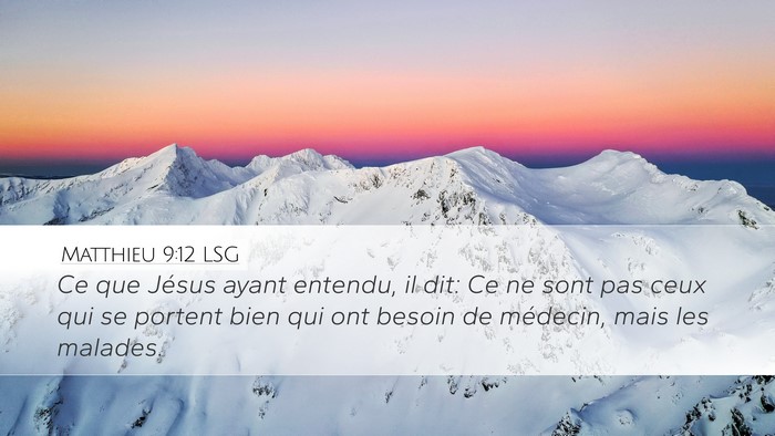Matthieu 9:12 LSG Desktop Wallpaper - Ce que Jésus ayant entendu, il dit: Ce ne sont - Desktop Bible Verse Wallpaper