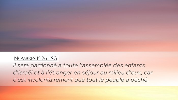 Nombres 15:26 LSG Desktop Wallpaper - Il sera pardonné à toute l'assemblée des - Desktop Bible Verse Wallpaper