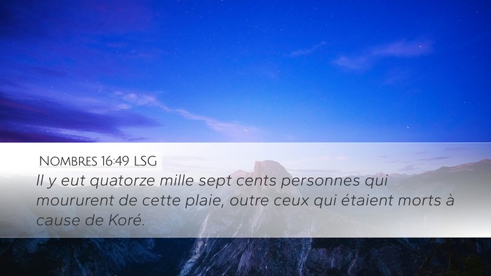 Nombres 16:49 LSG Desktop Wallpaper - Il y eut quatorze mille sept cents personnes qui - Desktop Bible Verse Wallpaper