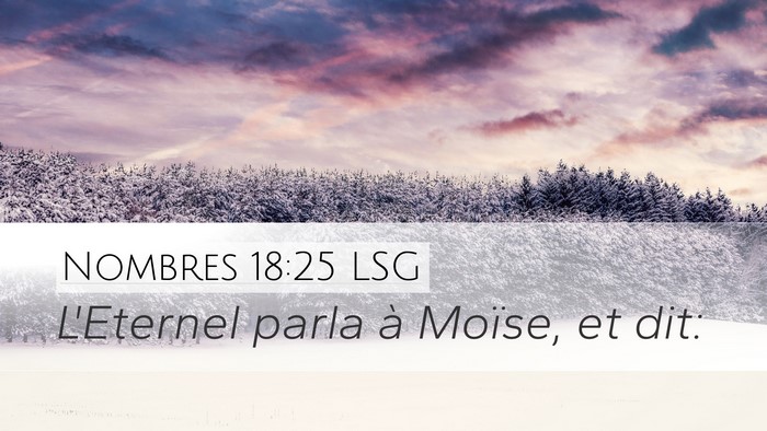 Nombres 18:25 LSG Desktop Wallpaper - L'Eternel parla à Moïse, et - Desktop Bible Verse Wallpaper