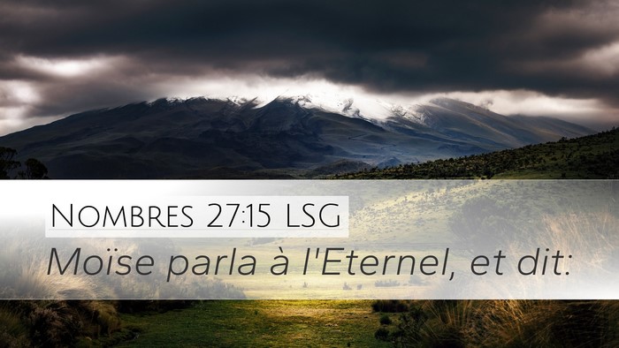 Nombres 27:15 LSG Desktop Wallpaper - Moïse parla à l'Eternel, et - Desktop Bible Verse Wallpaper