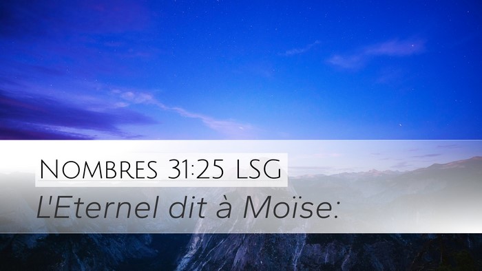 Nombres 31:25 LSG Desktop Wallpaper - L'Eternel dit à - Desktop Bible Verse Wallpaper