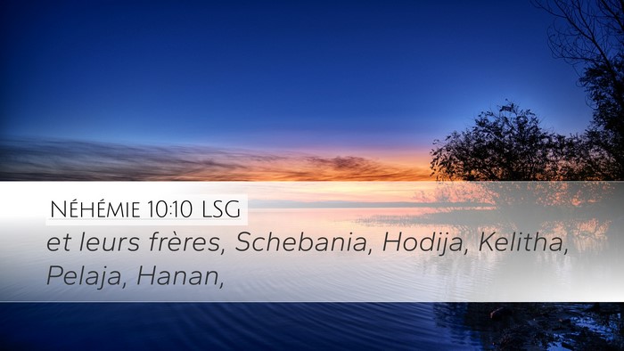 Néhémie 10:10 LSG Desktop Wallpaper - et leurs frères, Schebania, Hodija, Kelitha, - Desktop Bible Verse Wallpaper
