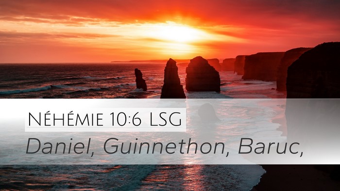 Néhémie 10:6 LSG Desktop Wallpaper - Daniel, Guinnethon, - Desktop Bible Verse Wallpaper