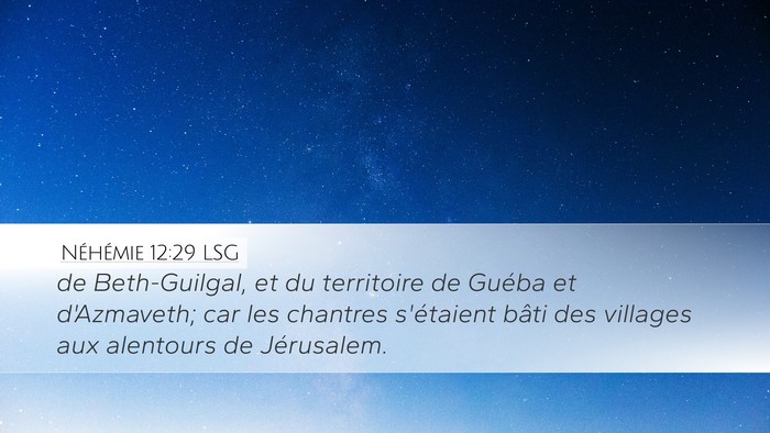 Néhémie 12:29 LSG Desktop Wallpaper - de Beth-Guilgal, et du territoire de Guéba et - Desktop Bible Verse Wallpaper