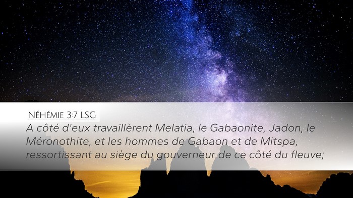 Néhémie 3:7 LSG Desktop Wallpaper - A côté d'eux travaillèrent Melatia, le - Desktop Bible Verse Wallpaper
