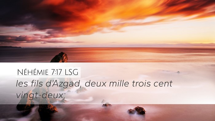 Néhémie 7:17 LSG Desktop Wallpaper - les fils d'Azgad, deux mille trois cent - Desktop Bible Verse Wallpaper
