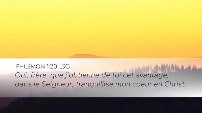 Philémon 1:20 LSG Desktop Wallpaper - Oui, frère, que j'obtienne de toi cet avantage, - Desktop Bible Verse Wallpaper