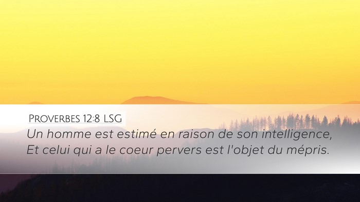 Proverbes 12:8 LSG Desktop Wallpaper - Un homme est estimé en raison de son - Desktop Bible Verse Wallpaper