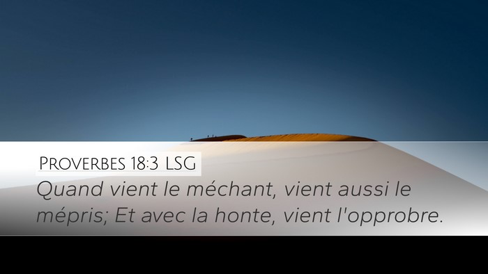 Proverbes 18:3 LSG Desktop Wallpaper - Quand vient le méchant, vient aussi le mépris; - Desktop Bible Verse Wallpaper