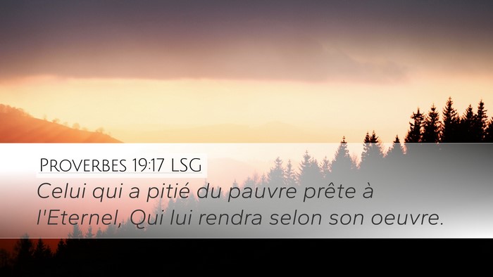 Proverbes 19:17 LSG Desktop Wallpaper - Celui qui a pitié du pauvre prête à l'Eternel, - Desktop Bible Verse Wallpaper