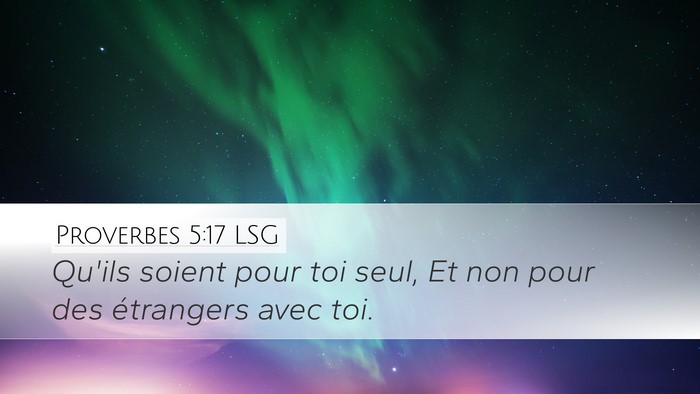 Proverbes 5:17 LSG Desktop Wallpaper - Qu'ils soient pour toi seul, Et non pour des - Desktop Bible Verse Wallpaper