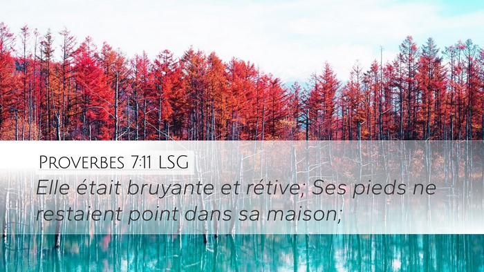 Proverbes 7:11 LSG Desktop Wallpaper - Elle était bruyante et rétive; Ses pieds ne - Desktop Bible Verse Wallpaper