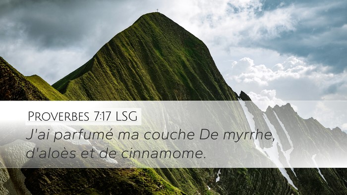 Proverbes 7:17 LSG Desktop Wallpaper - J'ai parfumé ma couche De myrrhe, d'aloès et de - Desktop Bible Verse Wallpaper