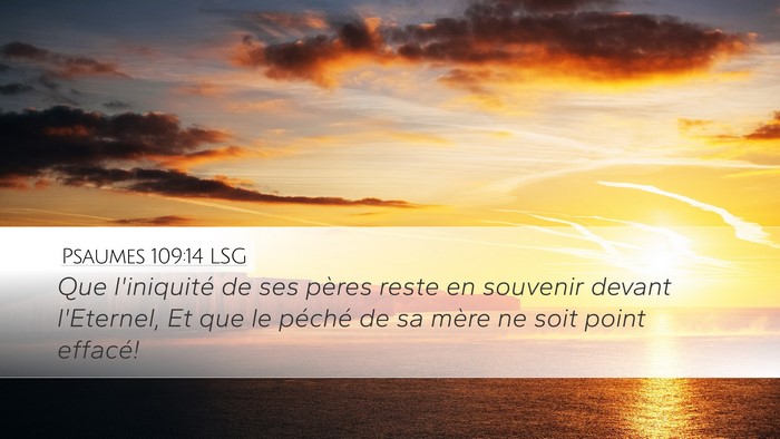 Psaumes 109:14 LSG Desktop Wallpaper - Que l'iniquité de ses pères reste en souvenir - Desktop Bible Verse Wallpaper