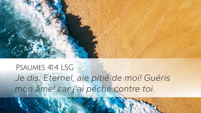 Psaumes 41:4 LSG Desktop Wallpaper - Je dis: Eternel, aie pitié de moi! Guéris mon - Desktop Bible Verse Wallpaper
