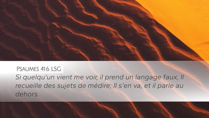 Psaumes 41:6 LSG Desktop Wallpaper - Si quelqu'un vient me voir, il prend un langage - Desktop Bible Verse Wallpaper