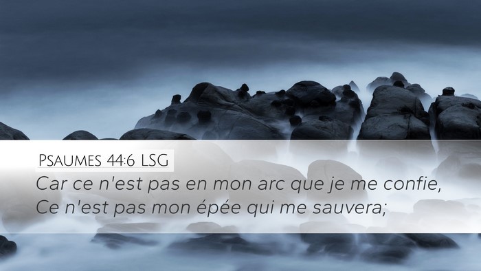 Psaumes 44:6 LSG Desktop Wallpaper - Car ce n'est pas en mon arc que je me confie, Ce - Desktop Bible Verse Wallpaper