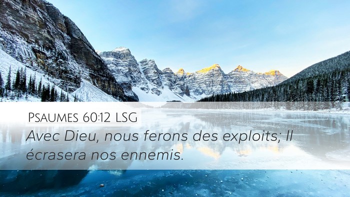 Psaumes 60:12 LSG Desktop Wallpaper - Avec Dieu, nous ferons des exploits; Il écrasera - Desktop Bible Verse Wallpaper