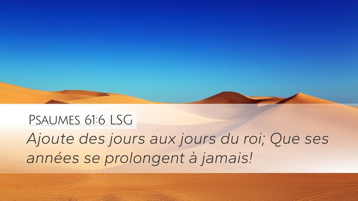 Psaumes 61:6 LSG Desktop Wallpaper - Ajoute des jours aux jours du roi; Que ses - Desktop Bible Verse Wallpaper