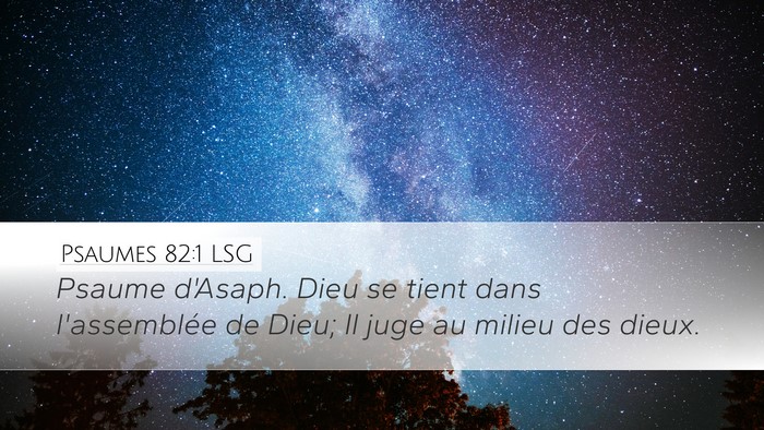 Psaumes 82:1 LSG Desktop Wallpaper - Psaume d'Asaph. Dieu se tient dans l'assemblée - Desktop Bible Verse Wallpaper