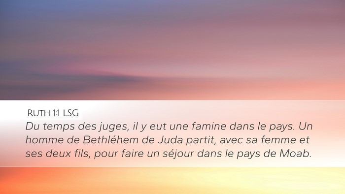 Ruth 1:1 LSG Desktop Wallpaper - Du temps des juges, il y eut une famine dans le - Desktop Bible Verse Wallpaper