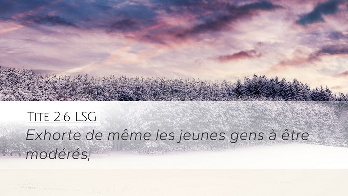 Tite 2:6 LSG Desktop Wallpaper - Exhorte de même les jeunes gens à être - Desktop Bible Verse Wallpaper