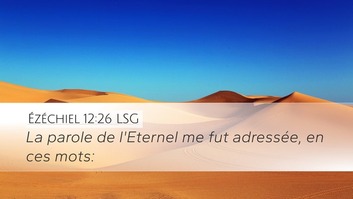 Ézéchiel 12:26 LSG Desktop Wallpaper - La parole de l'Eternel me fut adressée, en ces - Desktop Bible Verse Wallpaper