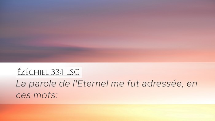 Ézéchiel 33:1 LSG Desktop Wallpaper - La parole de l'Eternel me fut adressée, en ces - Desktop Bible Verse Wallpaper