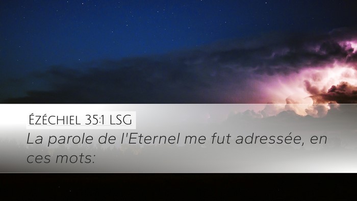 Ézéchiel 35:1 LSG Desktop Wallpaper - La parole de l'Eternel me fut adressée, en ces - Desktop Bible Verse Wallpaper
