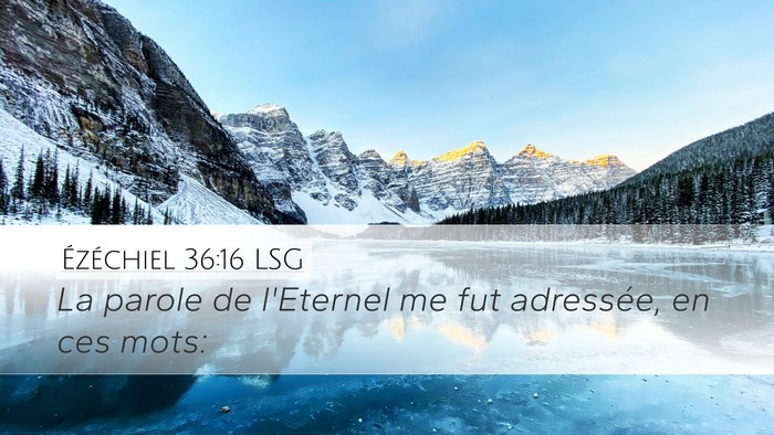 Ézéchiel 36:16 LSG Desktop Wallpaper - La parole de l'Eternel me fut adressée, en ces - Desktop Bible Verse Wallpaper