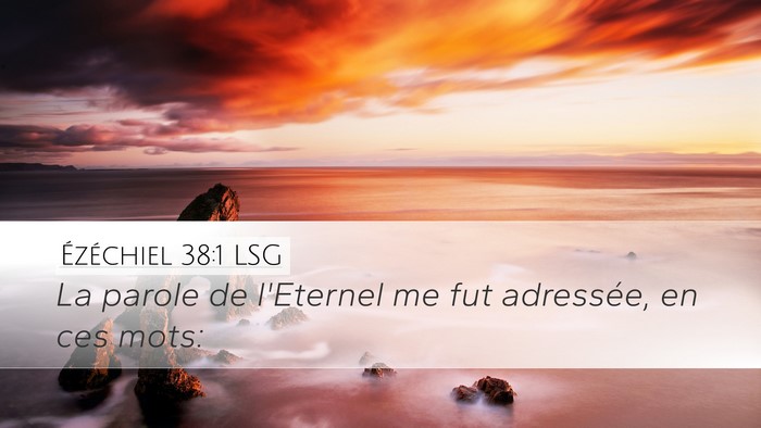Ézéchiel 38:1 LSG Desktop Wallpaper - La parole de l'Eternel me fut adressée, en ces - Desktop Bible Verse Wallpaper