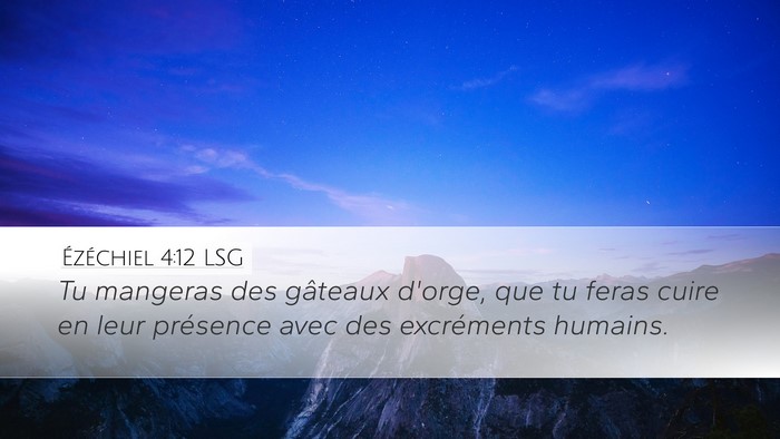 Ézéchiel 4:12 LSG Desktop Wallpaper - Tu mangeras des gâteaux d'orge, que tu feras - Desktop Bible Verse Wallpaper