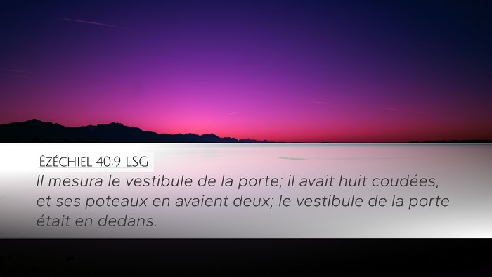 Ézéchiel 40:9 LSG Desktop Wallpaper - Il mesura le vestibule de la porte; il avait huit - Desktop Bible Verse Wallpaper