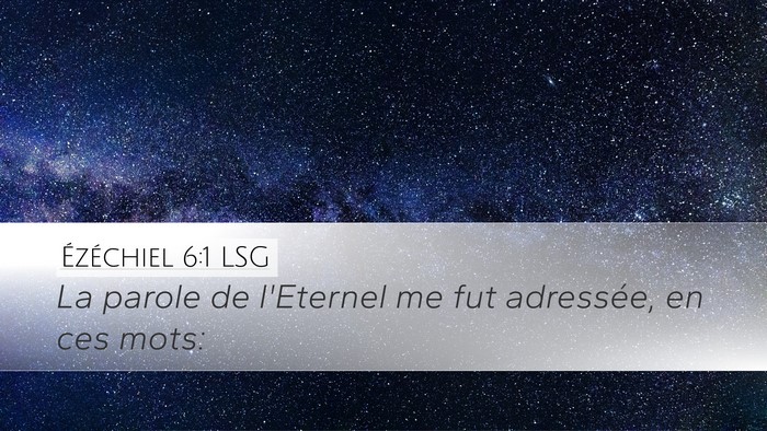 Ézéchiel 6:1 LSG Desktop Wallpaper - La parole de l'Eternel me fut adressée, en ces - Desktop Bible Verse Wallpaper