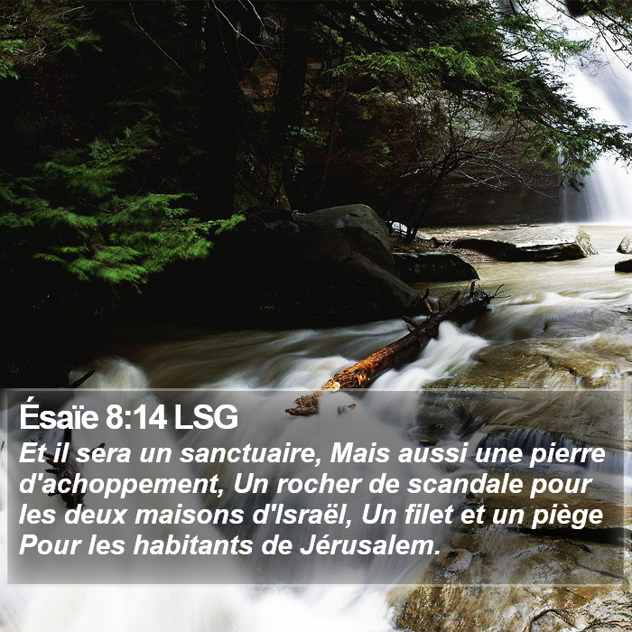 Ésaïe 8:14 LSG - Et il sera un sanctuaire, Mais aussi une pierre
